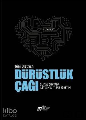 Dürüstlük Çağı (Ciltli); Dijital Dünyada İletişim ve İtibar Yönetimi - 1