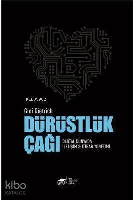 Dürüstlük Çağı; Dijital Dünyada İletişim ve İtibar Yönetimi - 1