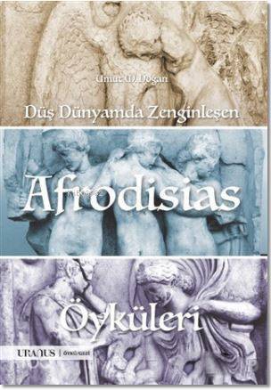 Düş Dünyamda Zenginleşen Afrodisias Öyküleri - 1