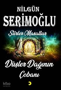 Düşler Dağının Çobanı;Şiirler Masallar - 1