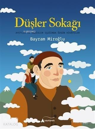 Düşler Sokağı Ayetler ve Hadisler Işığında Özgün Hikayeler - 1