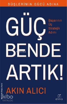 Düşlerimin Gücü Adına Güç Bende Artık!; Başarının Üç Stratejik Adımı - 1