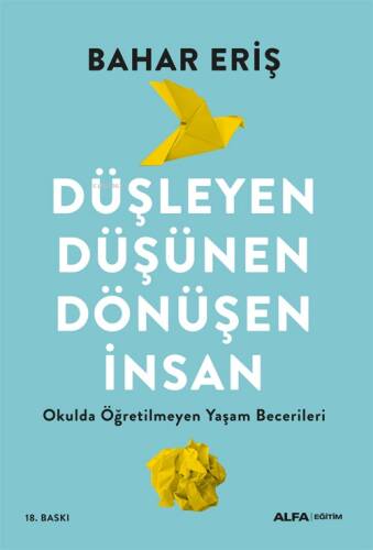 Düşleyen, Düşünen, Dönüşen İnsan;Okulda Öğretilmeyen Yaşam Becerileri - 1