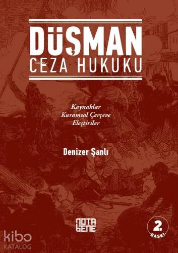 Düşman Ceza Hukuku; Kaynaklar Kuramsal Çerçeve Eleştiriler - 1