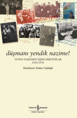 Düşmanı Yendik Nazime! – Yunus Nadi’den Eşine Mektuplar (1914-1934) - 1