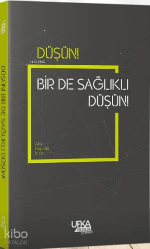 Düşün! Bir de Sağlıklı Düşün! - 1