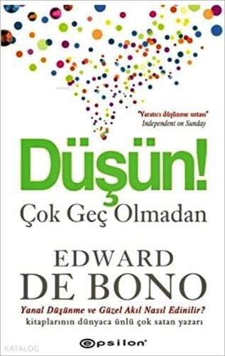 Düşün! Çok Geç Olmadan;Yanal Düşünme ve Güzel Akıl Nasıl Edinilir? - 1