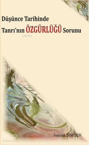 Düşünce Tarihinde Tanrı'nın Özgürlüğü Sorunu - 1