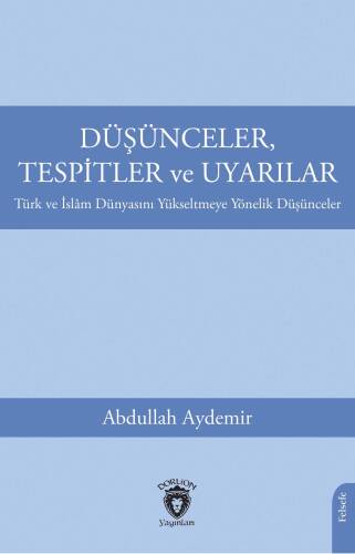 Düşünceler, Tespitler ve Uyarılar Türk ve İslâm Dünyasını Yükseltmeye Yönelik Düşünceler - 1