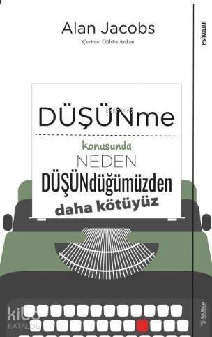 Düşünme Konusunda Neden Düşündüğümüzden Daha Kötüyüz - 1