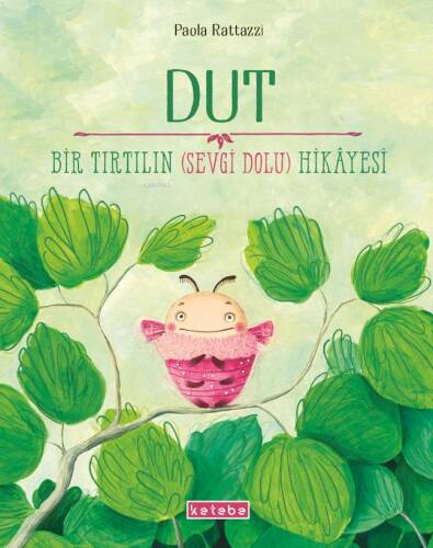 Dut;Bir Tırtılın (Sevgi Dolu) Hikâyesi - 1