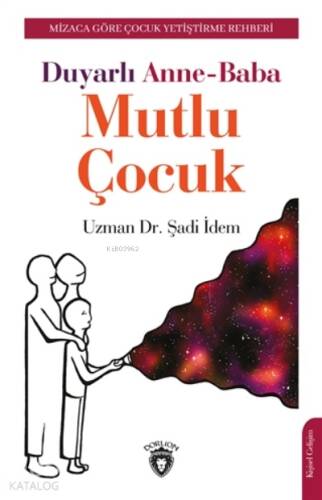 Duyarlı Anne-Baba Mutlu Çocuk;Mizaca Göre Çocuk Yetiştirme Rehberi - 1