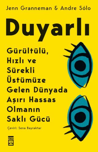 Duyarlı: Gürültülü, Hızlı ve Sürekli Üstümüze Gelen Dünyada Aşırı Hassas Olmanın Saklı Gücü - 1