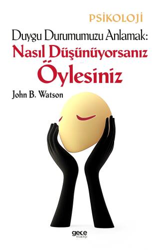 Duygu Durumumuzu Anlamak : Nasıl Düşünüyorsanız Öylesiniz - 1