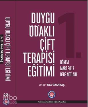 Duygu Odaklı Çift Terapisi Eğitimi Mart 2017 Ders Notları - 1