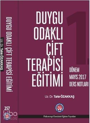 Duygu Odaklı Çift Terapisi Eğitimi Mayıs 2017 Ders Notları - 1