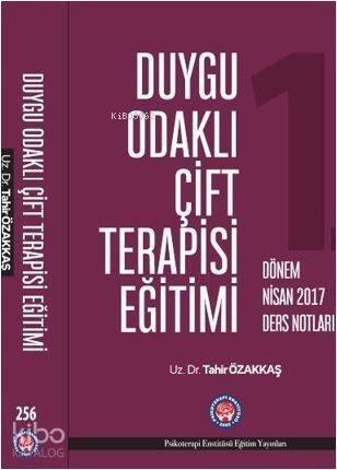 Duygu Odaklı Çift Terapisi Eğitimi Nisan 2017 Ders Notları - 1