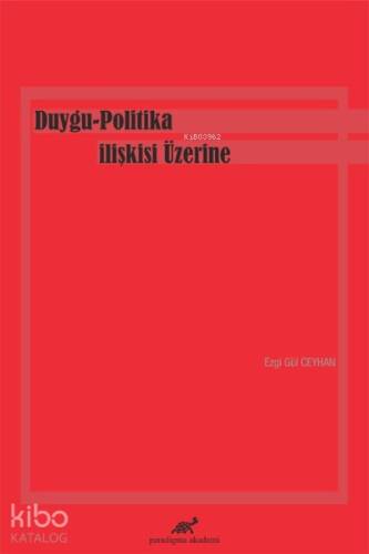 Duygu-Politika İlişkisi Üzerine - 1