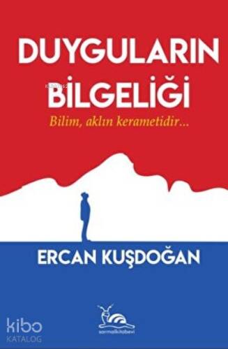 Duyguların Bilgeliği ;Bilim Aklın Kerametidir - 1