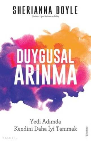 Duygusal Arınma;Yedi Adımda Kendini Daha İyi Tanımak - 1