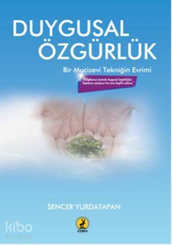 Duygusal Özgürlük; Bir Mucizevi Tekniğin Evrimi - 1