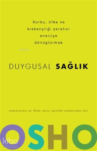 Duygusal Sağlık Korku, Öfke ve Kıskançlığı Yaratıcı Enerjiye Dönüştürmek - 1