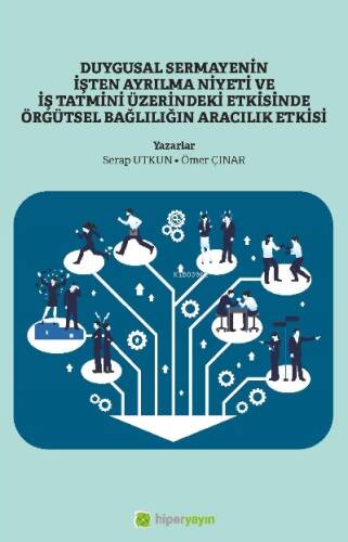 Duygusal Sermayenin İşten Ayrılma Niyeti ve İş Tatmini Üzerindeki Etkisinde Örgütsel Bağlılığın Aracılık Etkisi - 1