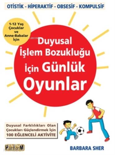 Duyusal İşlem Bozukluğu İçin Günlük Oyunlar ;Duyusal Farklılıkları Olan Çocukları Güçlendirmek İçin 100 Eğlenceli Aktivite - 1