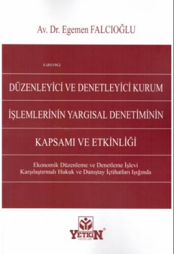 Düzenleyici ve Denetleyici Kurum İşlemlerinin Yargısal Denetiminin Kapsamı ve Etkinliği - 1