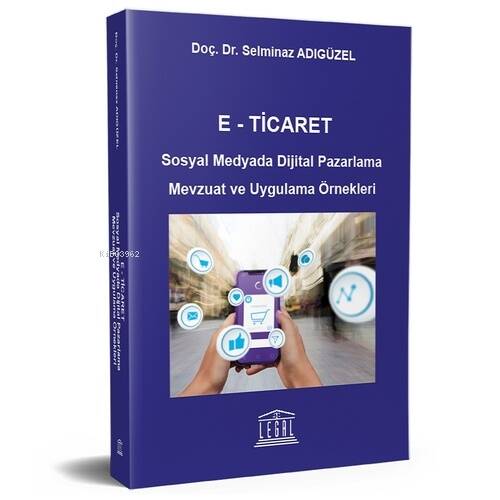 E - Ticaret Sosyal Medyada Dijital Pazarlama Mevzuat ve Uygulama Örnekleri - 1