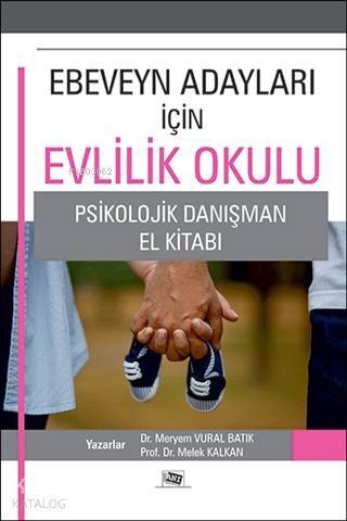 Ebeveyn Adayları İçin Evlilik Okulu; Psikolojik Danışma El Kitabı - 1