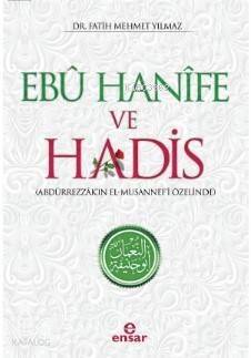 Ebu Hanife ve Hadis; Abdürrezzâk'ın El - Musannef'i Özelinde - 1