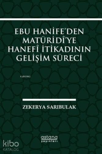 Ebu Hanife’den Matüridi’ye Hanefi İtikadının Gelişim Süreci - 1