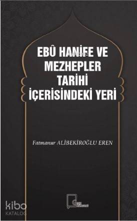 Ebu Hanifi ve Mezhepler Tarihi İçerisindeki Yeri - 1