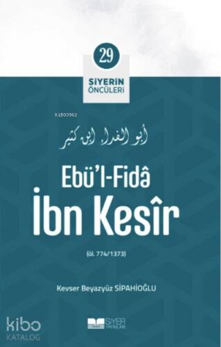 Ebül Fida İbn Kesir; Siyerin Öncüleri 29 - 1