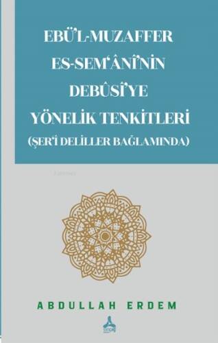 Ebü'l-Muzaffer Es-Sem'ani'nin Debusi'ye Yönelik Tenkitleri (Şer'i Deliller Bağlamında) - 1