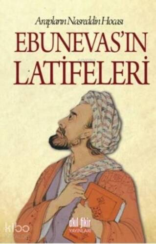 Ebunevas'ın Latifeleri; Arapların Nasreddin Hocası - 1