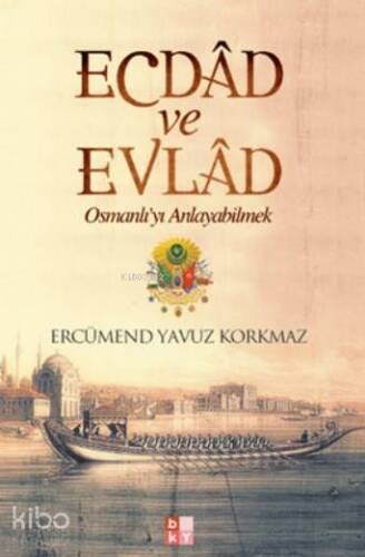 Ecdad ve Evlad; Osmanlı'yı Anlayabilmek - 1