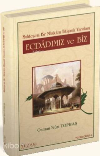 Ecdadımız ve Biz; Muhteşem Bir Maziden İhtişamlı Yarınlara - 1