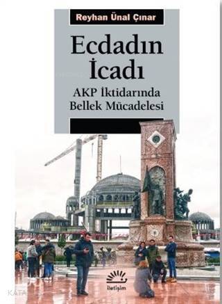 Ecdadın İcadı; AKP İktidarında Bellek Mücadelesi - 1