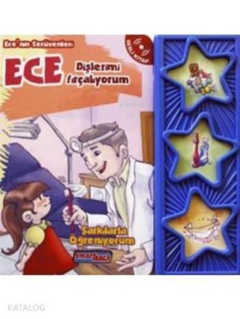 Ece Dişlerimi Fırçalıyorum (sesli Kitap);Ece'nin Serüvenleri - Şarkılarla Öğreniyorum - 1