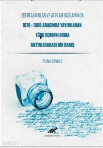 Edebi Alıntılar ve Atıflar Bağlamında;1870-1908 Arasında Yayımlanan Türk Romanlarına Metinlerarası Bir Bakış - 1