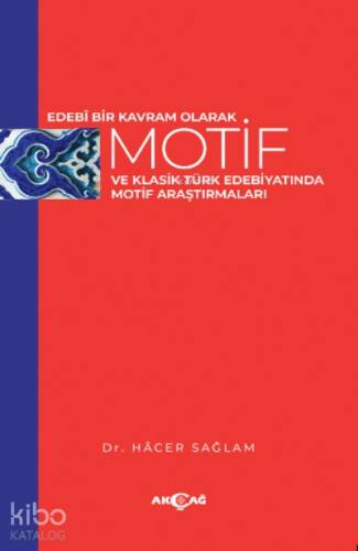 Edebi Bir Kavram Olarak Motif ve Klasik Türk Edebiyatında Motif Araştırmaları - 1