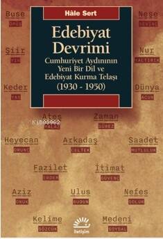 Edebiyat Devrimi;Cumhuriyet Aydınının Yeni Bir Dil ve Edebiyat Kurma Telaşı (1930-1950) - 1