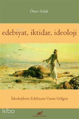 Edebiyat İktidar İdeoloji İdeolojilerin Edebiyata Vuran Gölgesi - 1