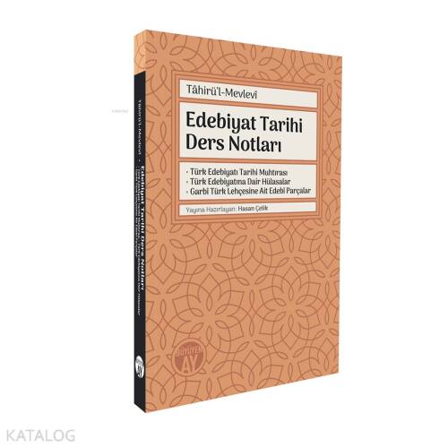 Edebiyat Tarihi Ders Notları;Türk Edebiyatı Tarihi Muhtırası - Türk Edebiyatına Dair Hülasalar - Garbî Türk Lehçesine Ait Edebî Parçalar - 1