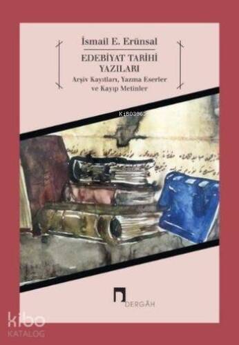 Edebiyat Tarihi Yazıları; Arşiv Kayıtları, Yazma Eserler ve Kayıp Metinler - 1