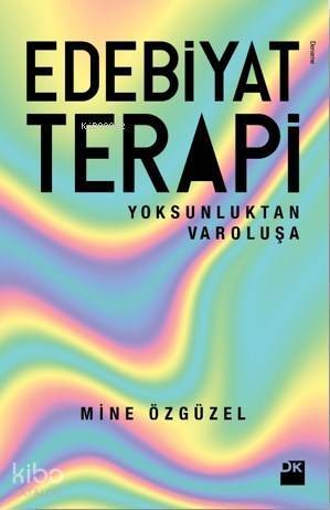 Edebiyat Terapi; Yoksunluktan Varoluşa - 1