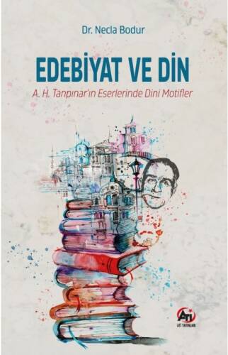 Edebiyat ve Din;A.H. Tanpınar'ın Eserlerinde Dini Motifler - 1