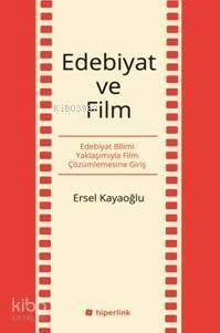 Edebiyat Ve Film; Edebiyat Bilimi Yaklaşımıyla Film Çözümlemesine Giriş - 1